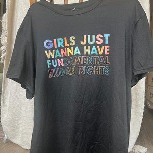 Girls Just Wanna Have Fun(damental Human Rights) T shirt